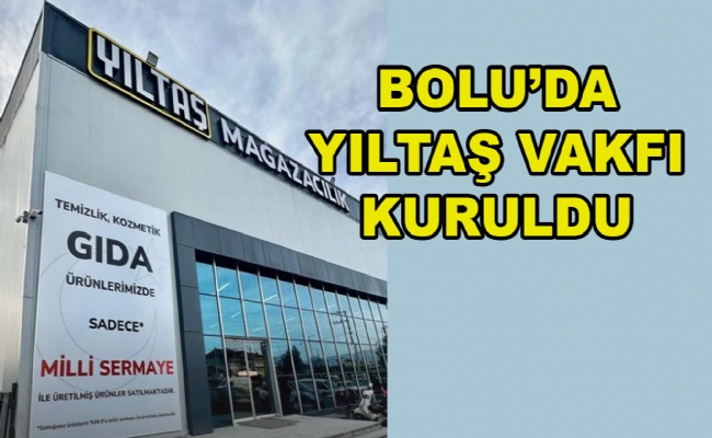Bolu’da Yıltaş Vakfı Kuruldu