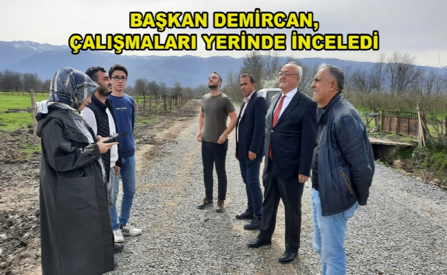 Demircan, Çalışmaları Yerinde İnceledi