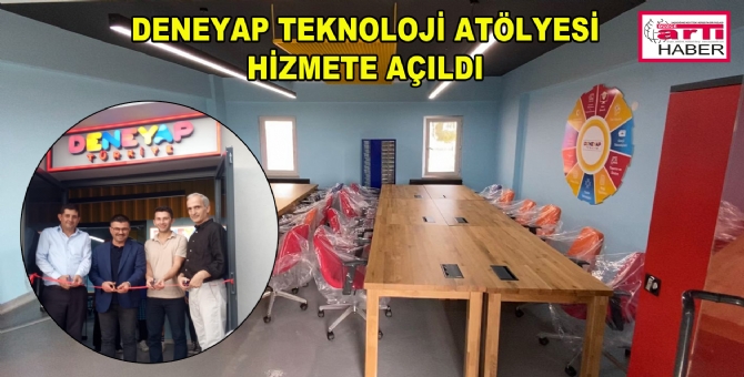 Deneyap Teknoloji Atölyesi'nin Açılışı Yapıldı