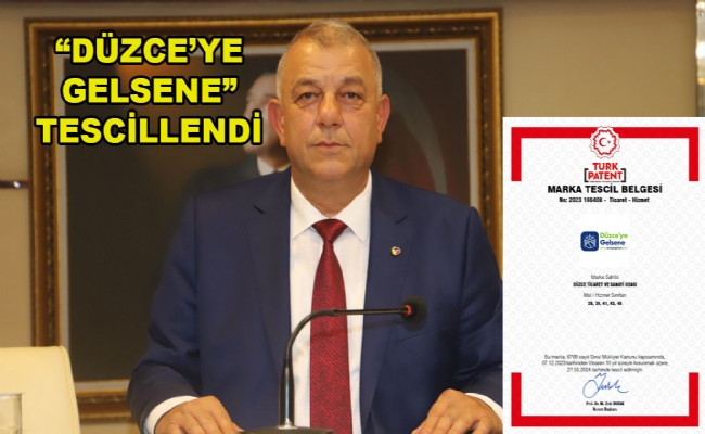 "Düzce'ye Gelsene" Tescillendi