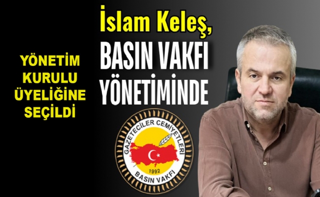 İslam Keleş, Basın Vakfı yönetiminde