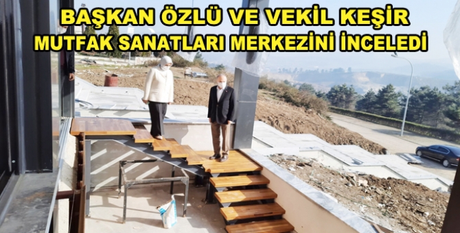 Mutfak Sanatları Merkezini İncelediler