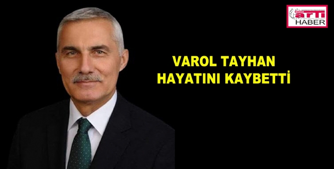 Varol Tayhan Hayatını Kaybetti
